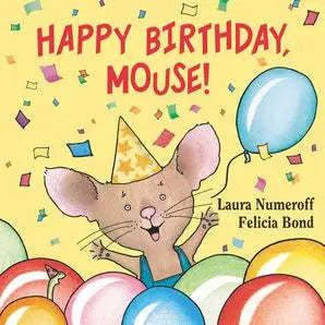 Happy Birthday, Mouse! : Laura Numeroff