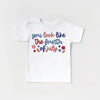 You Look Like the 4th of July Shirt