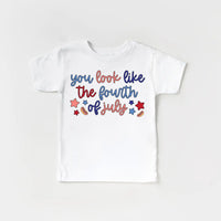 You Look Like the 4th of July Shirt