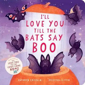 I'll Love You Till the Bats Say Boo : Kathryn Cristaldi